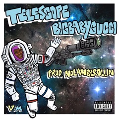 BIGBABYGUCCI - Telescope (Prod. Nolanberollin)[NGAF EXCLUSIVE]