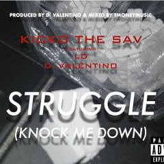 Struggle (Knock Me Down) ft. Young LD400 and KickotheSav