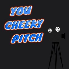 Cheeky Pitch Episode 1