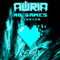 NO GAMES (AURIA REMIX)