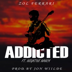 Addicted Ft. Negative Nancy (Prod. Jon Wiilde)