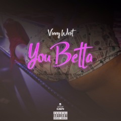 Vinny West - You Betta (TWERK ANTHEM) Prod. By Michael Crook