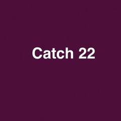Catch 22