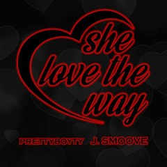 She Love The Way - PrettyBoyTy ft. J. Smoove (Prod. Eitan Hyams)