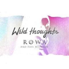 Wild Thoughts (ROWA Cover Feat. Faye Medeson )- Rihanna, Bryson Tiller & Santana
