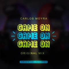 Carlos Moyra - Game On (Original Mix)[[[FREE DOWNLOAD]] Argentina Rec