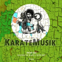 Oscar OZZ - Blazing The Blaze (Original Mix) - Karatemusik