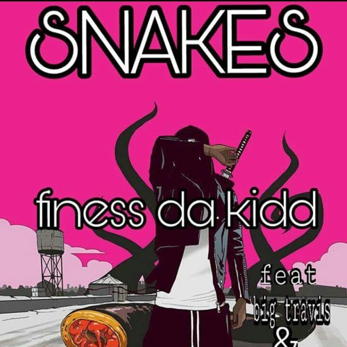 Snakes...finess da kidd ft big travis & fadrako