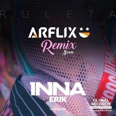 INNA - Ruleta ft. Erik (Arflix Remix)