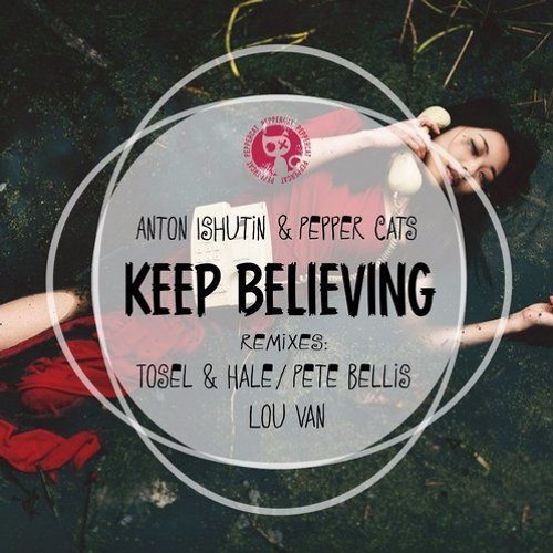 Anton Ishutin, Pepper Cats - Keep Believing (Tosel & Hale Remix)