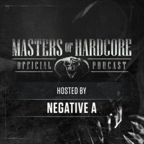Official Masters Of Hardcore podcast 116 by Negative A