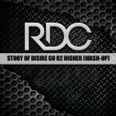RDC - Story Of Disire Go R2 Higher