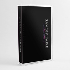 SAVOIR FAIRE // COLLECTIVE (limited ed. cassette, out now)