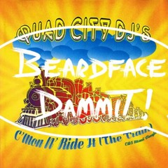 C'mon N' Ride It (The Train) (Beardface Dammit! Remix)