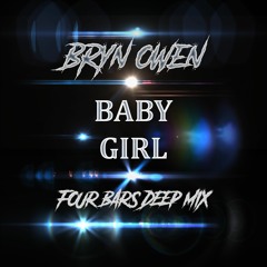 Bryn Owen - Baby Girl (My Girl) 4 Bars Deep Mix [SOUNDCLOUD PREVIEW]