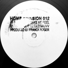 FRANCK ROGER : MAKE ME FEEL (HOME INVASION 012)