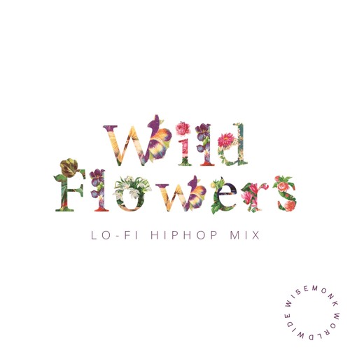 Wild Flowers Lo-fi Hiphop Mix (Visual in description)