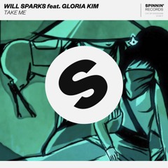Will Sparks Feat. Gloria Kim - Take Me (Preview) [OUT NOW]