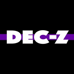 Dec-Z (August Bassline Mix)