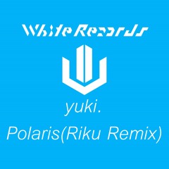 【WHSG-0001】yuki. - Polaris(Riku Remix)