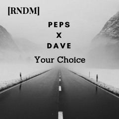 [RNDM] PepsDave - Your Choice