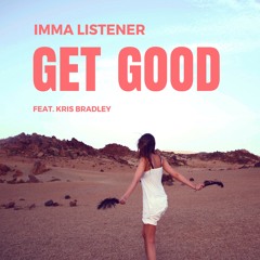 Get Good (feat. Kris Bradley)