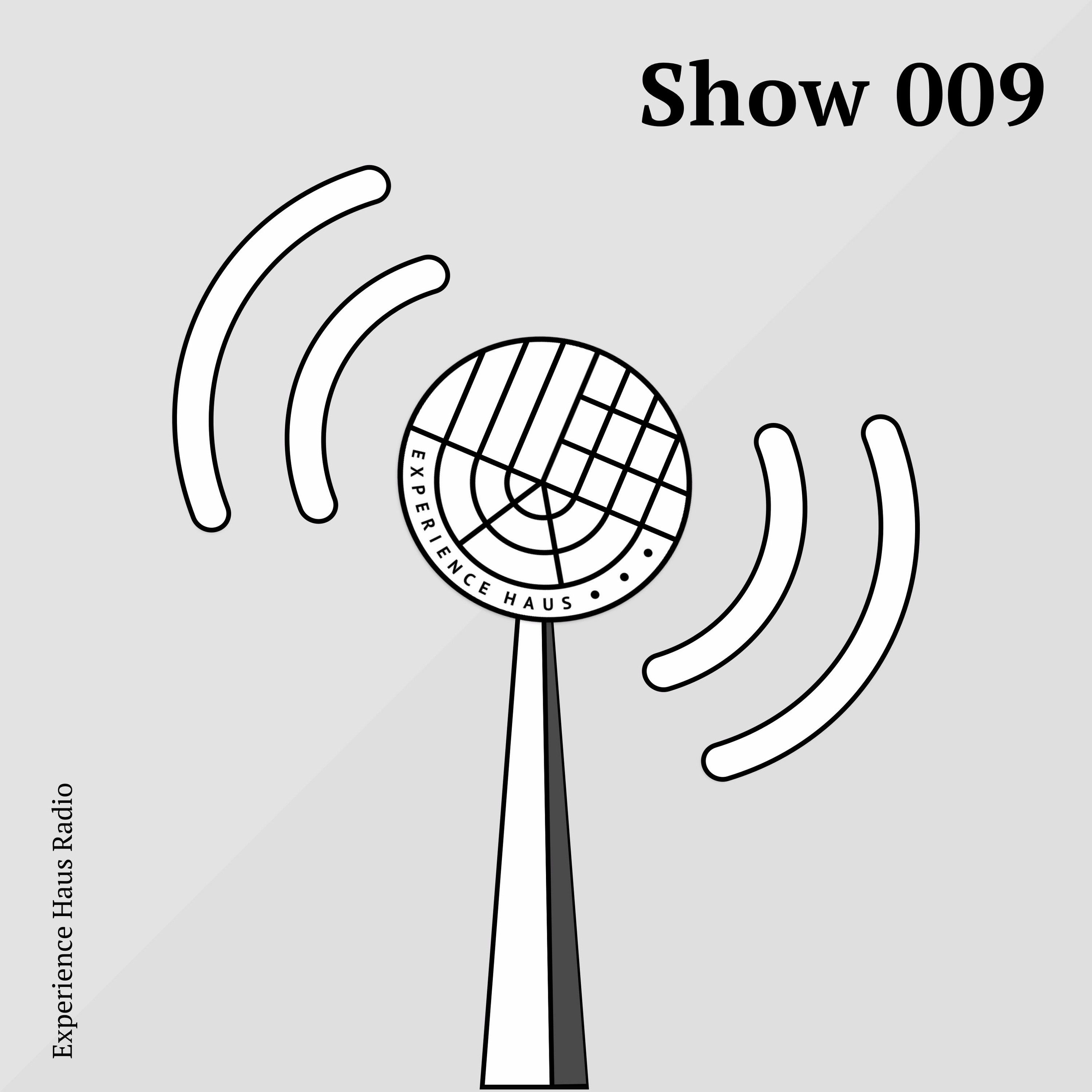 Experience Haus Radio | Show 009