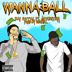 Wanna Ball - Kai Roy'al ft. Jay Critch