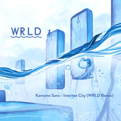Kamome Sano - Internet City (WRLD Remix)