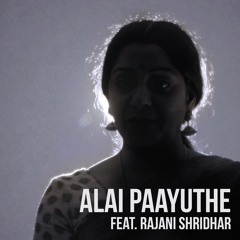 Alaipayuthey (feat. Rajani Shridhar)A Mahesh raghvan EDM
