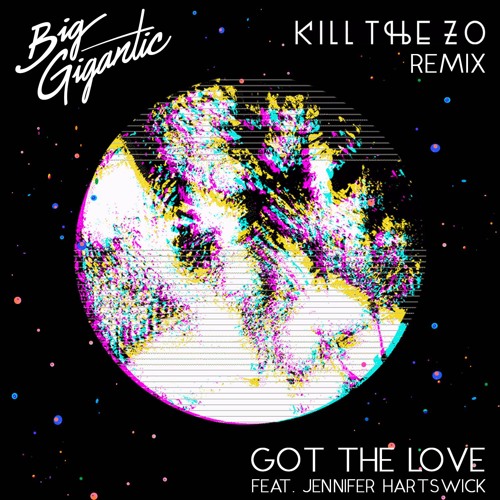 Got The Love (feat. Jennifer Hartswick) [Kill The Zo Remix]