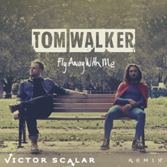 Tom Walker - Fly Away With Me (Victor Scalar Remix) | FREE DOWNLOAD