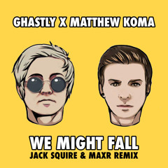 We Might Fall (Jack Squire & MAXR Remix)