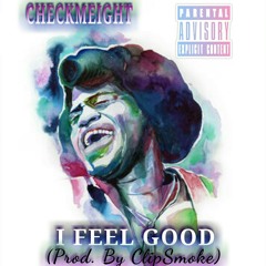 I FEEL GOOD (Prod. By ClipSmoke)