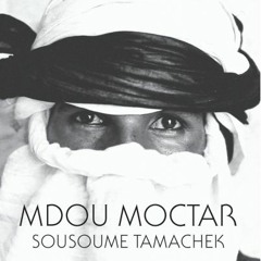 Mdou Moctar - 'Sousoume Tamachek'
