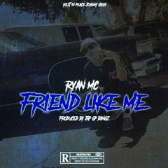 Ryan MC - Friend Like Me [ Prod. Jay GP Bangz ] #RIPJOHNNYHASH