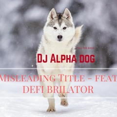 Misleading Title - Feat DEFI BRILATOR