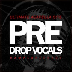 PRE DROP VOCALS | [BUY = FREE DOWNLOAD]