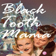 Black Tooth Mama