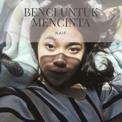 Benci Untuk Mencinta - Naif