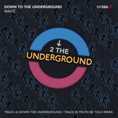 Waitz - Down To The Underground (Truth Be Told Remix)