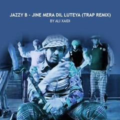 Jazzy B - Jine Mera Dil Luteya (Trap Remix)