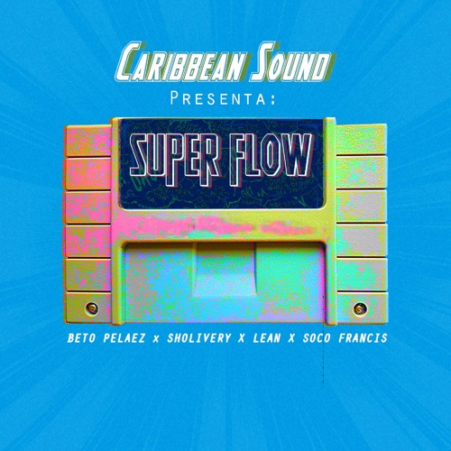 Stream Caribbean Sound - Superflow (feat. Beto Pelaez, Sholivery, Lean ...