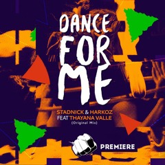 STADNICK & HARKOZ Feat. Thayana Valle - Dance For Me (Original Mix) [FREE DOWNLOAD]