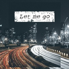 Let me go