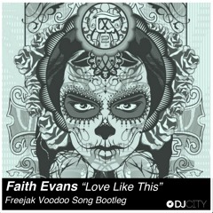 Faith Evans "Love Like This" (Freejak Voodoo Song Bootleg) [DJ City Exclusive]