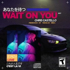 Wait On You - Chris Castello