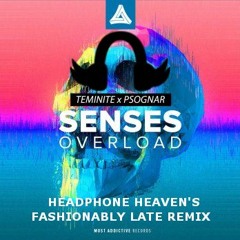 Teminite x PsoGnar - Senses Overload (Headphone Heaven Remix)