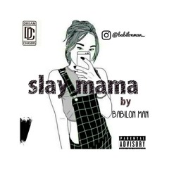 Slay mama by babilon man