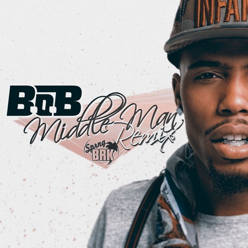 B.o.B - Middle Man (Sprng BRK Remix)